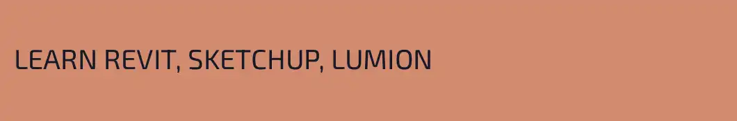 LEARN REVIT, SKETCHUP, LUMION
